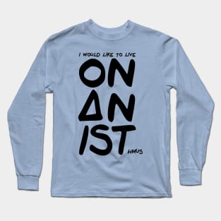 Onanist - I would like to live on an isthmus Long Sleeve T-Shirt